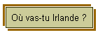 O� vas-tu Irlande ?